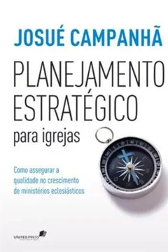 Livro Planejamento Estratégico Para Igrejas. Como Assegurar a Qualidade no Crescimento de Ministérios Eclesiásticos - Resumo, Resenha, PDF, etc.