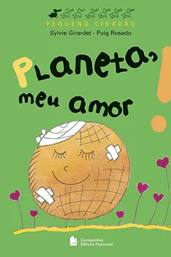 Livro Planeta, Meu Amor - Coleção Pequeno Cidadão - Resumo, Resenha, PDF, etc.
