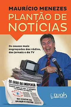 Livro Plantão de Notícias. Os Causos Mais Engraçados das Rádios, dos Jornais e da TV - Resumo, Resenha, PDF, etc.