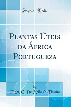 Livro Plantas Úteis da África Portugueza (Classic Reprint) - Resumo, Resenha, PDF, etc.