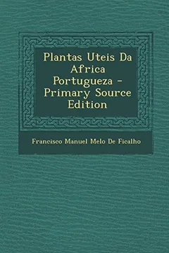 Capa do livro Plantas Uteis Da Africa Portugueza - Primary Source Edition