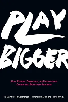 Capa do livro Play Bigger: How Pirates, Dreamers, and Innovators Create and Dominate Markets