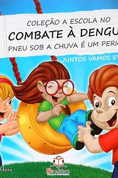 Livro Pneu sob a Chuva É Um Perigo - Coleção a Escola no Combate à Dengue - Resumo, Resenha, PDF, etc.