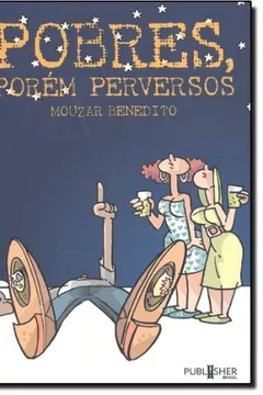 Livro Pobres Porem Perversos - Resumo, Resenha, PDF, etc.
