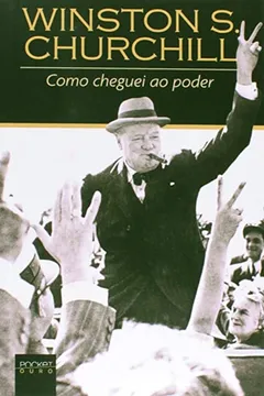 Livro Pocket Ouro - Como Cheguei Ao Poder - Resumo, Resenha, PDF, etc.