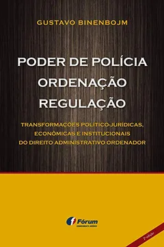 Livro Poder de Polícia, Ordenação, Regulação. Transformações Político-jurídicas, Econômicas e Institucionais do Direito Administrativo Ordenador - Resumo, Resenha, PDF, etc.