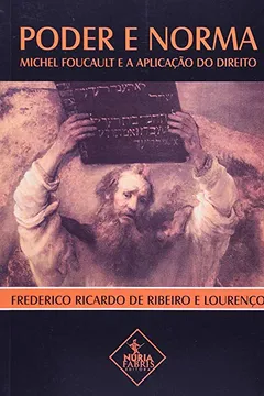 Livro Poder E Norma. Michel Foucault E A Aplicacao Do Direito - Resumo, Resenha, PDF, etc.