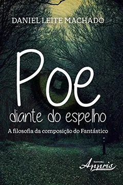Livro Poe Diante do Espelho. A Filosofia da Composição do Fantástico - Resumo, Resenha, PDF, etc.
