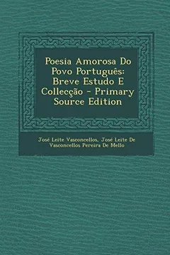 Capa do livro Poesia Amorosa Do Povo Portugues: Breve Estudo E Colleccao - Primary Source Edition