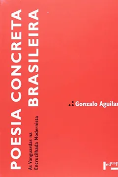 Livro Poesia Concreta Brasileira. As Vanguardas Na Encruzilhada Modernista - Resumo, Resenha, PDF, etc.