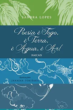 Livro Poesia É Fogo, É Terra, É Água, É Ar! Haicais - Resumo, Resenha, PDF, etc.