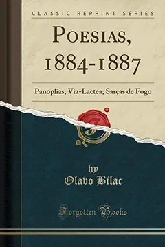 Livro Poesias, 1884-1887: Panoplias; Via-Lactea; Sarças de Fogo (Classic Reprint) - Resumo, Resenha, PDF, etc.