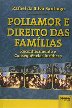 Livro Poliamor e Direito das Famílias. Reconhecimento e Consequências Jurídicas - Resumo, Resenha, PDF, etc.