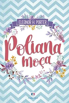 Livro Poliana Moça - Resumo, Resenha, PDF, etc.
