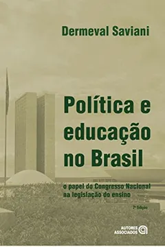 Capa do livro Política e Educação no Brasil. O Papel do Congresso Nacional na Legislação do Ensino