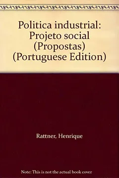Livro Politica Industrial: Projeto Social (Propostas) (Portuguese Edition) - Resumo, Resenha, PDF, etc.