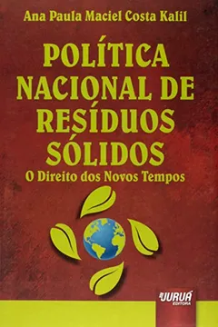 Livro Política Nacional de Resíduos Sólidos. O Direito dos Novos Tempos - Resumo, Resenha, PDF, etc.