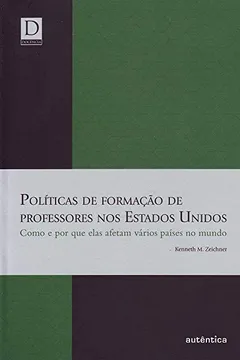 Capa do livro Políticas de Formação de Professores nos Estados Unidos. Como e por que Elas Afetam Varios Paises no Mundo