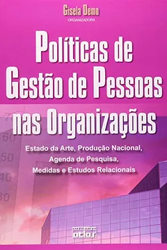 Livro Políticas de Gestão de Pessoas nas Organizações. Estado da Arte, Produção Nacional, Agenda de Pesquisa, Medidas e Estudo - Resumo, Resenha, PDF, etc.