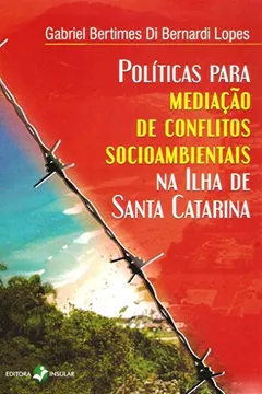 Livro Políticas Para Mediação de Conflitos Socioambientais na Ilha de Santa Catarina - Resumo, Resenha, PDF, etc.