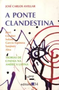 Capa do livro Ponte Clandestina, A - Teorias De Cinema Na America Latina