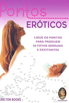 Livro Pontos Eróticos. Ligue os Pontos Para Produzir. 60 Fotos Sensuais e Excitantes - Resumo, Resenha, PDF, etc.