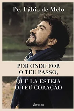 Livro Por onde for o teu passo, que lá esteja o teu coração - Resumo, Resenha, PDF, etc.