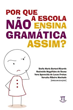 Livro Por que a Escola não Ensina a Gramática Assim? - Resumo, Resenha, PDF, etc.