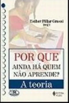 Livro Por Que Ainda Ha Quem Não Aprende? A Teoria - Resumo, Resenha, PDF, etc.