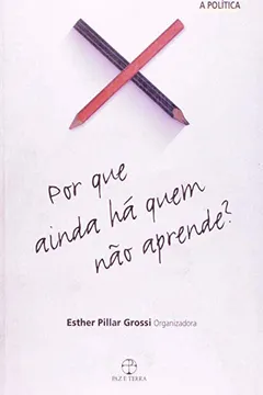 Livro Por que Ainda Há Quem não Aprende? - Resumo, Resenha, PDF, etc.