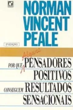 Livro Por que Alguns Pensadores Positivos Conseguem Resultados Sensacionais - Resumo, Resenha, PDF, etc.
