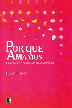 Livro Por Que Amamos - Resumo, Resenha, PDF, etc.
