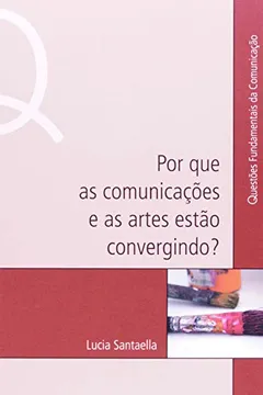Livro Por Que As Comunicaçoes E As Artes Estao Convergindo? - Resumo, Resenha, PDF, etc.