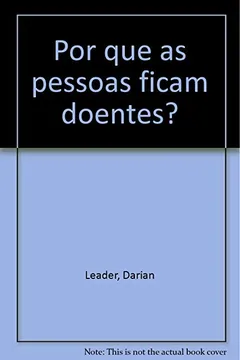 Livro Por que as Pessoas Ficam Doentes? - Resumo, Resenha, PDF, etc.