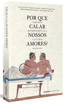 Livro Por que Calar Nossos Amores? Poesia Homoerótica Latina - Resumo, Resenha, PDF, etc.