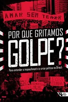 Livro Por que Gritamos Golpe? - Volume 6 - Resumo, Resenha, PDF, etc.