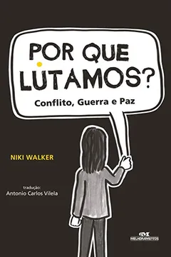 Livro Por que Lutamos? Conflito, Guerra e Paz - Resumo, Resenha, PDF, etc.