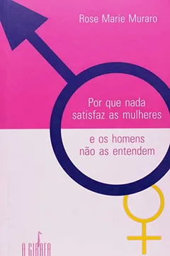 Livro Por que Nada Satisfaz as Mulheres e os Homens Não as Entendem - Resumo, Resenha, PDF, etc.