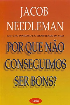 Livro Por que não Conseguimos Ser Bons? - Resumo, Resenha, PDF, etc.