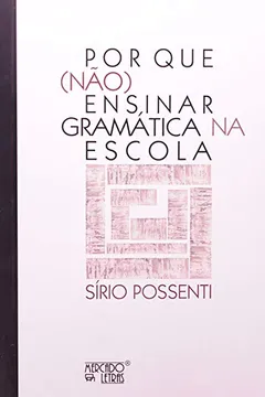 Livro Por que não Ensinar Gramática na Escola - Resumo, Resenha, PDF, etc.