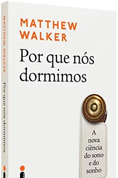 Livro Por que nós dormimos: A nova ciência do sono e do sonho - Resumo, Resenha, PDF, etc.