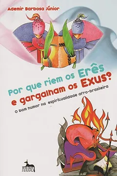 Livro Por que Riem os Eres e Gargalham os Exus? - Resumo, Resenha, PDF, etc.