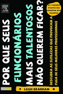 Livro Por que Seus Funcionários Mais Talentosos Não Querem Ficar? - Resumo, Resenha, PDF, etc.