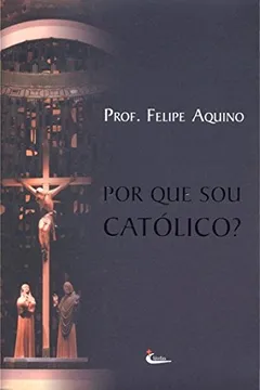 Livro Por que Sou Católico - Resumo, Resenha, PDF, etc.