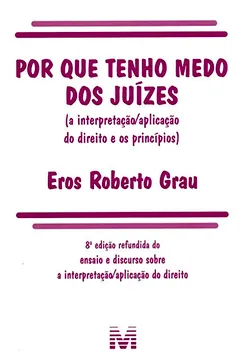 Livro Por que tenho medo dos juízes - 8 ed./2017: (a Interpretação/Aplicação do Direito e os Princípios) - Resumo, Resenha, PDF, etc.