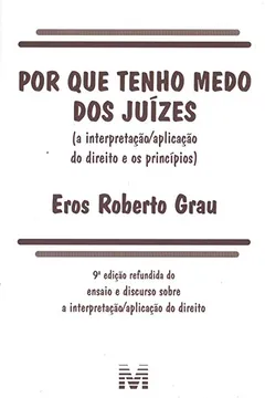 Livro Por que Tenho Medo dos Juízes: (a Interpretação/Aplicação do Direito e os Princípios) - Resumo, Resenha, PDF, etc.