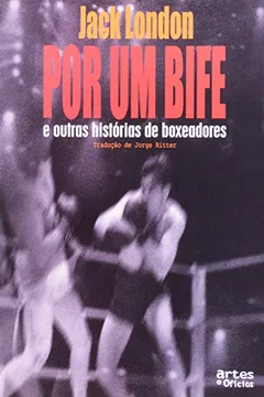 Livro Por Um Bife E Outras Histórias De Boxeadores - Resumo, Resenha, PDF, etc.