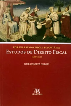 Livro Por Um Estado Fiscal Suportavel Estudos De Direito Fiscal - Volume 3 - Resumo, Resenha, PDF, etc.