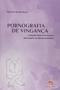 Livro Pornografia de Vingança. Contexto Histórico-Social e Abordagem no Direito Brasileiro - Resumo, Resenha, PDF, etc.