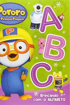 Livro Pororo o Pequeno Pinguim. Brincando com o Alfabeto - Resumo, Resenha, PDF, etc.